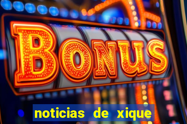 noticias de xique xique bahia